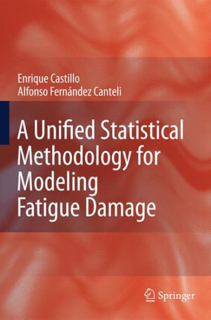 A Unified Statistical Methodology for Modeling Fatigue Damage - Enrique Castillo