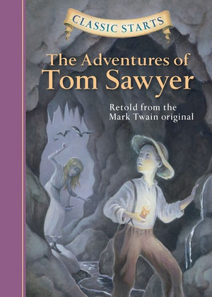 Classic Starts : The Adventures of Tom Sawyer : Retold from the Mark Twain Original - Mark Twain