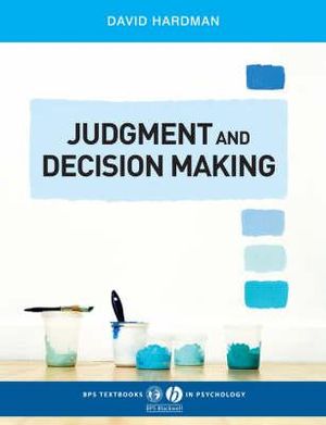 Judgment and Decision Making : Psychological Perspectives - David Hardman