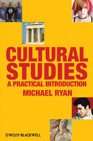 Cultural Studies : A Practical Introduction - Michael Ryan