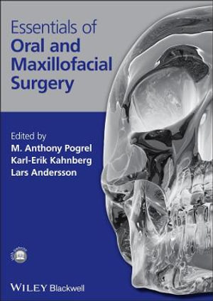 Essentials of Oral and Maxillofacial Surgery - M. Anthony Pogrel