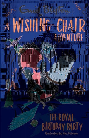 A Wishing-Chair Adventure : The Royal Birthday Party : Blyton Young Readers - Enid Bylton