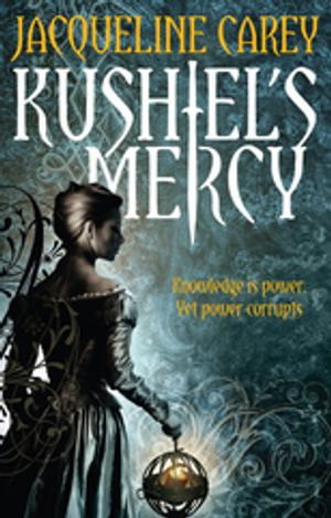 Kushiel's Mercy : Treason's Heir: Book Three - Jacqueline Carey