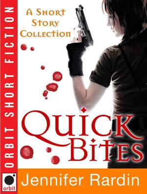 Quick Bites : A Short Story collection - Jennifer Rardin