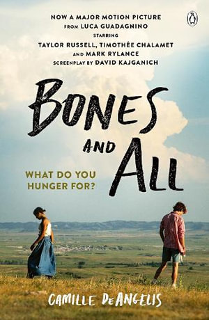 Bones and All : Now a major film starring Timothée Chalamet - Camille DeAngelis