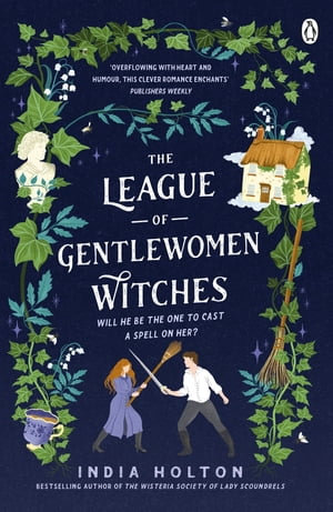 The League of Gentlewomen Witches : The swoon-worthy TikTok sensation where Bridgerton meets fantasy - India Holton