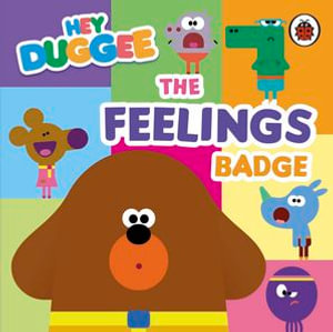 Hey Duggee: The Feelings Badge : Helping little ones understand emotions - Hey Duggee