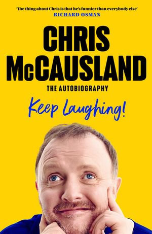 Keep Laughing : The Laugh-Out-Loud Memoir from Beloved Comedian and Strictly Winner, Chris McCausland - Chris McCausland
