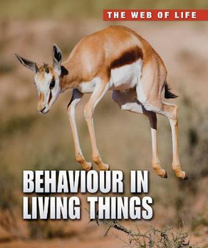 Behaviour in Living Things : The Web of Life - Michael Bright