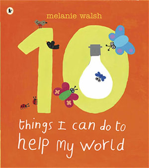 Ten Things I Can Do to Help My World - Melanie Walsh
