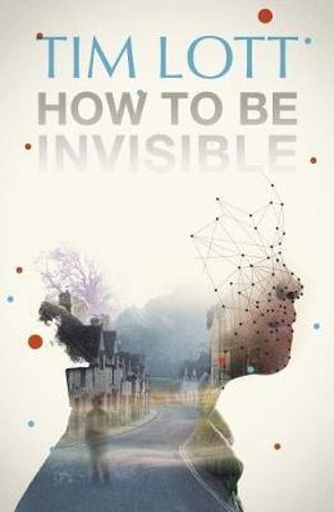 How to be Invisible - Tim Lott