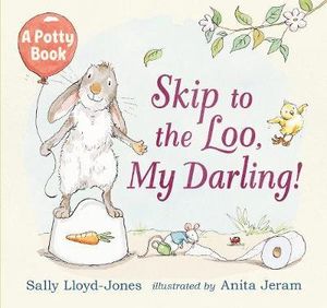 Skip to the Loo, My Darling! : Potty Book - Sally Lloyd-Jones