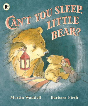 Can't You Sleep, Little Bear? : Can't You Sleep, Little Bear? - Martin Waddell
