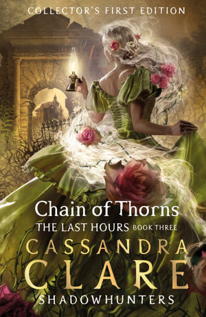 The Last Hours : Chain of Thorns - Cassandra Clare