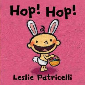 Hop! Hop! - Leslie Patricelli