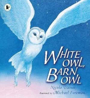 White Owl, Barn Owl : Nature Storybooks - Nicola Davies