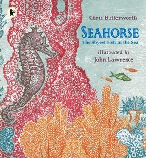 Seahorse: The Shyest Fish in the Sea : Nature Storybooks - Chris Butterworth