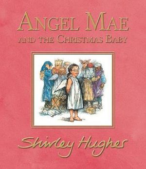 Angel Mae and the Christmas Baby - Shirley Hughes