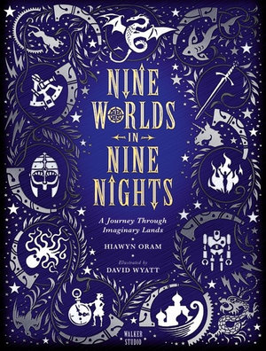 Nine Worlds in Nine Nights : A Journey Through Imaginary Lands - Hiawyn Oram