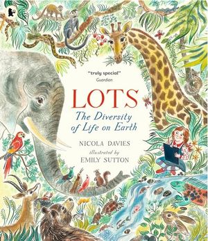 Lots : The Diversity of Life on Earth - Nicola Davies