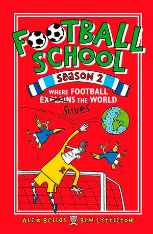 Football School Season 2 : Where Football Explains the World : Football School - Alex Bellos