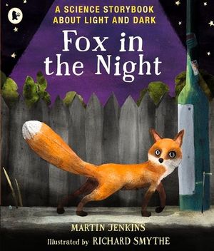 Fox in the Night : Science Storybooks : A Science Storybook About Light and Dark - Martin Jenkins