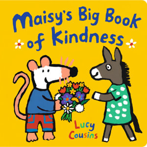 Maisy's Big Book of Kindness : Maisy - Lucy Cousins