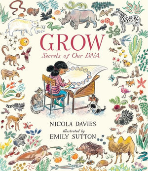 Grow : Secrets of Our DNA - Nicola Davies