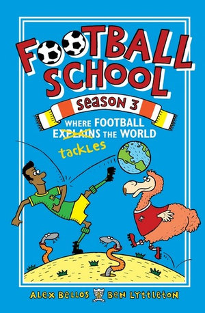 Football School : Season 3 : Where Football Explains the World - Alex Bellos