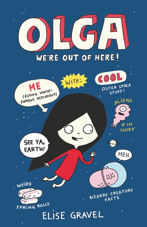 Olga: We're Out of Here!  : Olga: Book 2 - Elise Gravel
