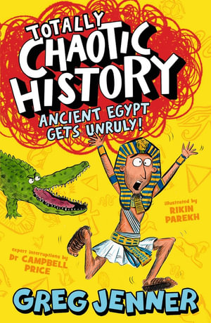 Totally Chaotic History : Ancient Egypt Gets Unruly! - Greg Jenner