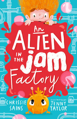 An Alien in the Jam Factory : An Alien in the Jam Factory - Chrissie Sains