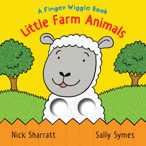Little Farm Animals : Finger Wiggle Book - Sally Symes