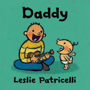 Daddy : Leslie Patricelli Board Books - Leslie Patricelli