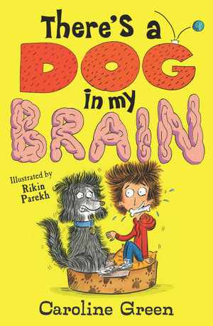 There's a Dog in My Brain! : There's a Dog in My Brain - Caroline Green