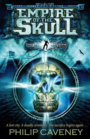 Alec Devlin : Empire of the Skull - Philip Caveney