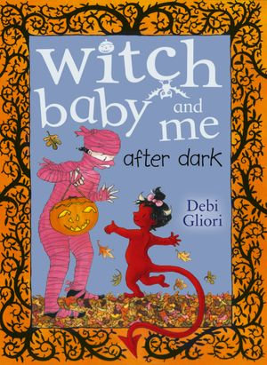 Witch Baby and Me After Dark : Witch Baby : Book 3 - Debi Gliori