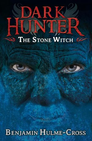 The Stone Witch : Dark Hunter Series : Book 5 - Benjamin Hulme-Cross
