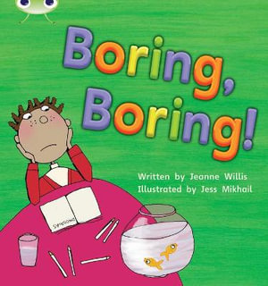 Bug Club Phonics - Phase 5 Unit 19 : Boring, Boring - Jeanne Willis