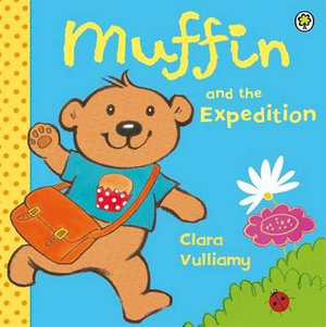 Muffin and the Expedition : Muffin - Clara Vulliamy