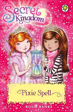 Pixie Spell : Secret Kingdom Series : Book 34 - Rosie Banks