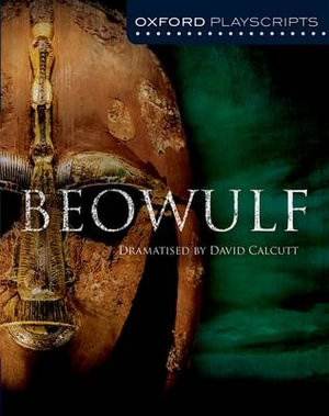 Oxford Playscripts : Beowulf - David Calcutt