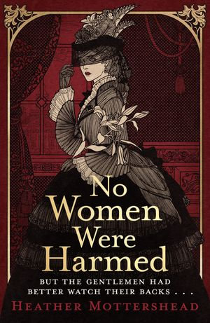 No Women Were Harmed : Winner of the Daily Mail Prize 2023 - Heather Mottershead