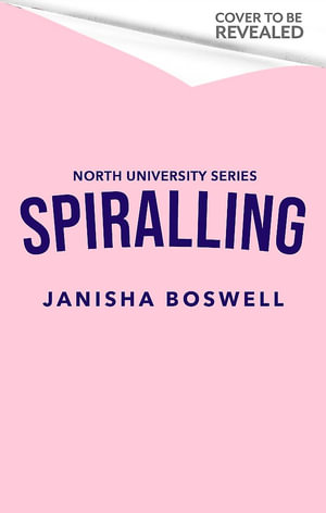 Spiralling : the addictive friends-to-lovers college romance with a hockey goalie x art student, perfect for fans of Icebreaker and The Deal. - Janisha Boswell