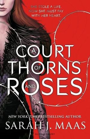 A Court of Thorns and Roses : A Court of Thorns and Roses : Book 1 - Sarah J. Maas