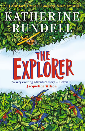 The Explorer : From the author of the internationally bestselling phenomenon Impossible Creatures - Katherine Rundell