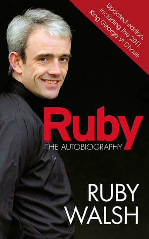 Ruby : The Autobiography - Ruby Walsh