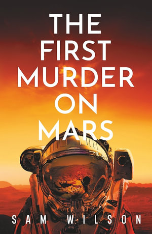The First Murder On Mars - Sam Wilson