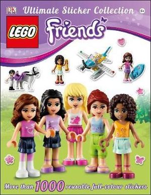 LEGO Friends Ultimate Sticker Collection : More Than 1000 Reusable Full-Colour Stickers - Beth Landis Hester