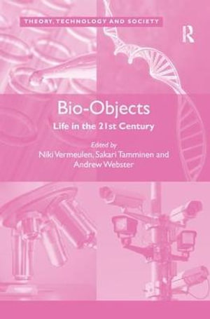 Bio-Objects : Life in the 21st Century - Niki Vermeulen